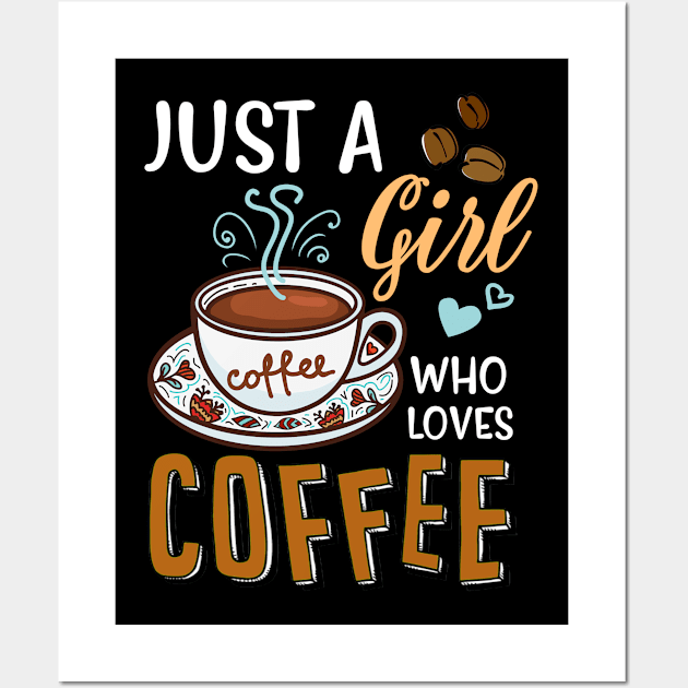 Just A Girl Who Loves Coffee Gift Wall Art by Everything for your LOVE-Birthday